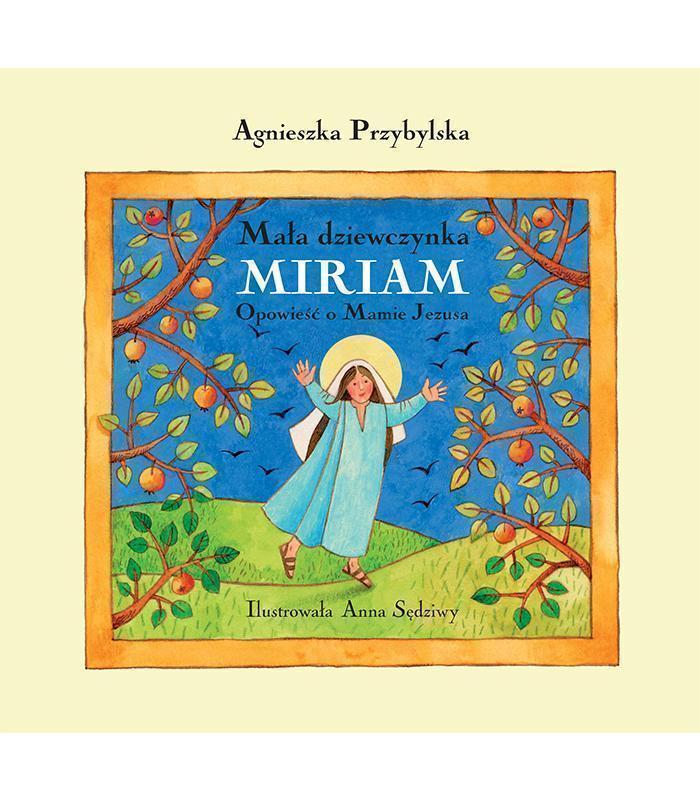 Mała Dziewczynka Miriam Opowieść o Mamie Jezusa