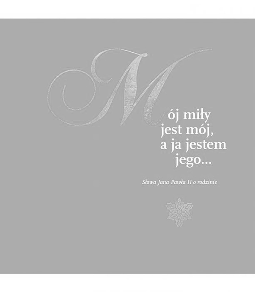 Mój Miły Jest Mój A Ja Jestem Jego Słowa Jana Pawła II O Rodzinie + CD (B)