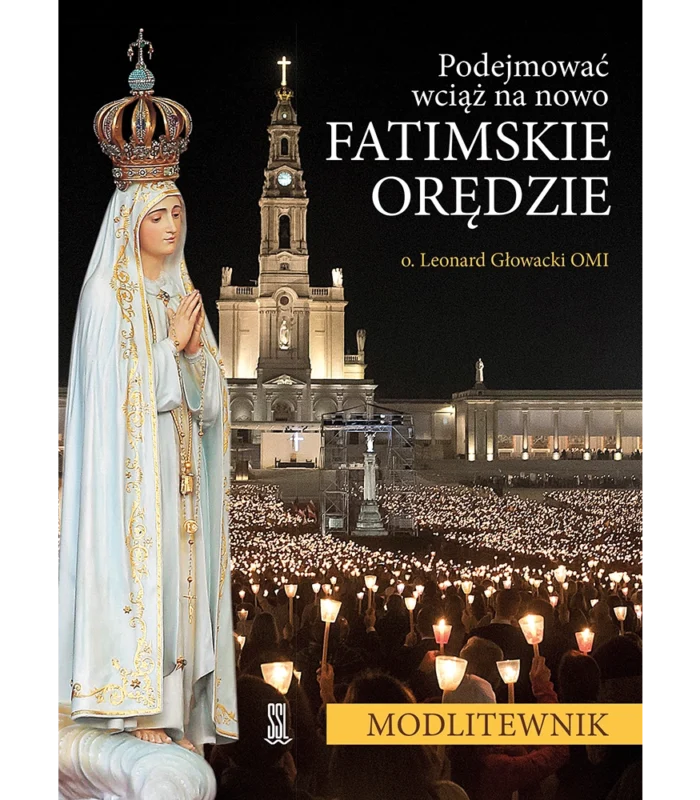 Podejmować wciąż na nowo fatimskie orędzie. Modlitewnik