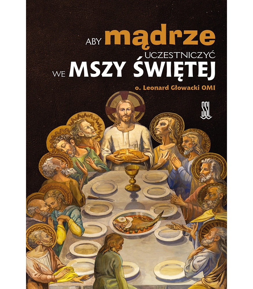 Aby mądrze uczestniczyć we Mszy Świętej